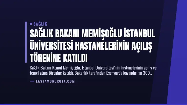 Sağlık Bakanı Memişoğlu İstanbul Üniversitesi Hastanelerinin Açılış Törenine Katıldı