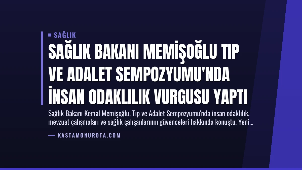 Sağlık Bakanı Memişoğlu Tıp ve Adalet Sempozyumu’nda İnsan Odaklılık Vurgusu Yaptı