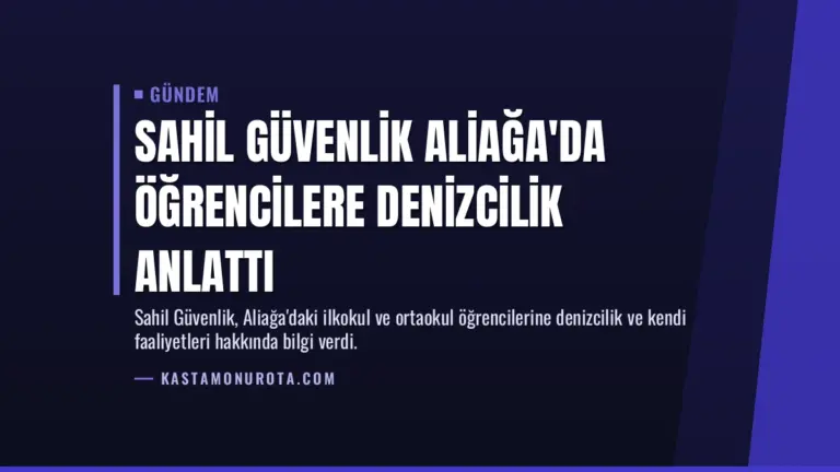 Sahil Güvenlik Aliağa’da Öğrencilere Denizcilik Anlattı