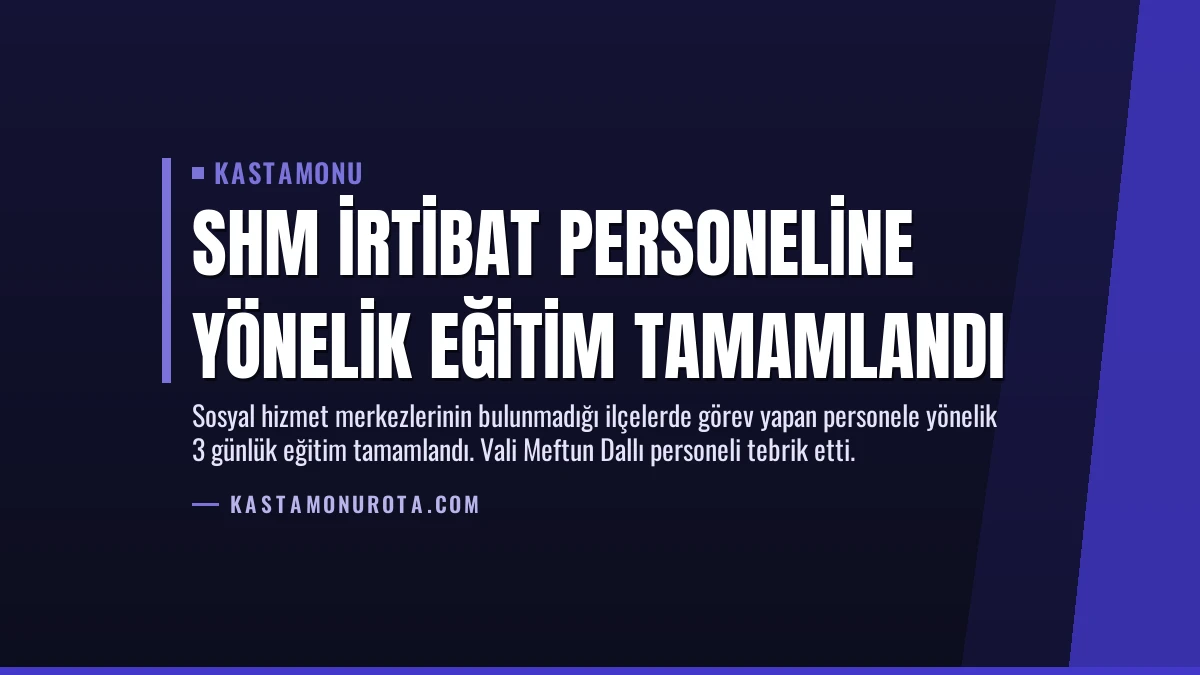 SHM İrtibat Personeline Yönelik Eğitim Tamamlandı
