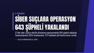 Siber Suçlara Operasyon 643 Şüpheli Yakalandı
