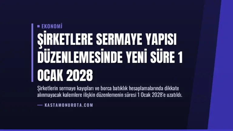 Şirketlere Sermaye Yapısı Düzenlemesinde Yeni Süre 1 Ocak 2028
