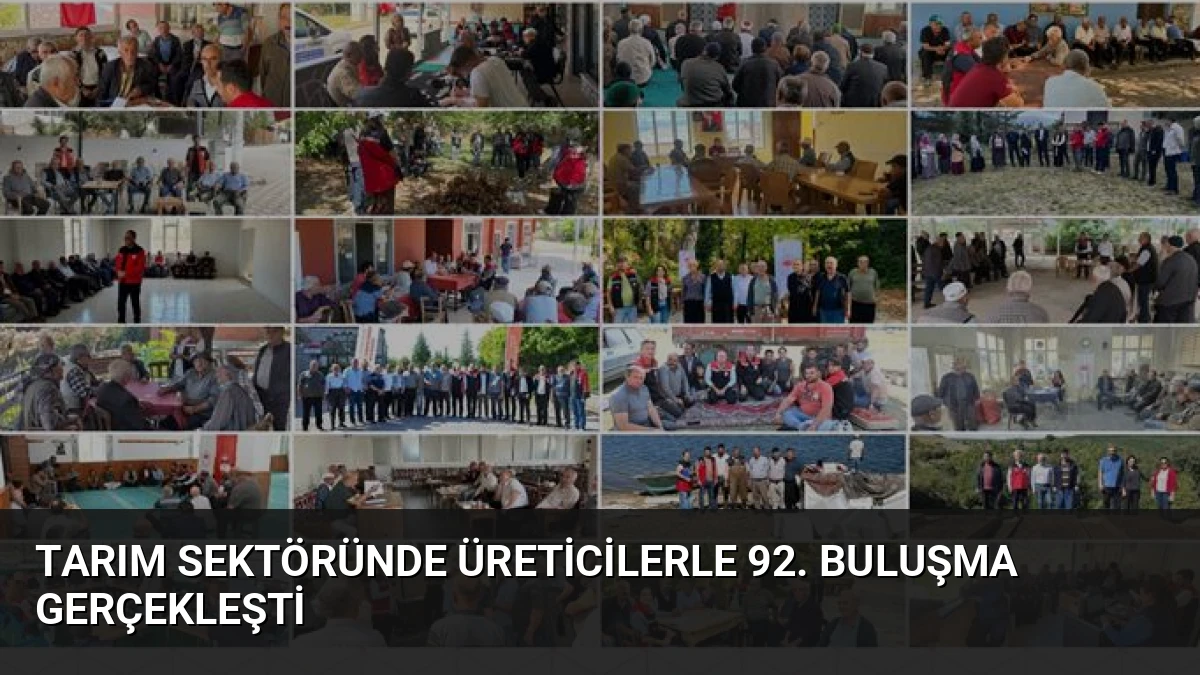 Tarım Sektöründe Üreticilerle 92. Buluşma Gerçekleşti