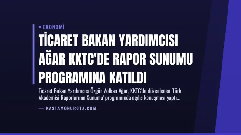 Ticaret Bakan Yardımcısı Ağar KKTC’de Rapor Sunumu Programına Katıldı