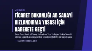 Ticaret Bakanlığı AB Sanayi Hızlandırma Yasası için harekete geçti