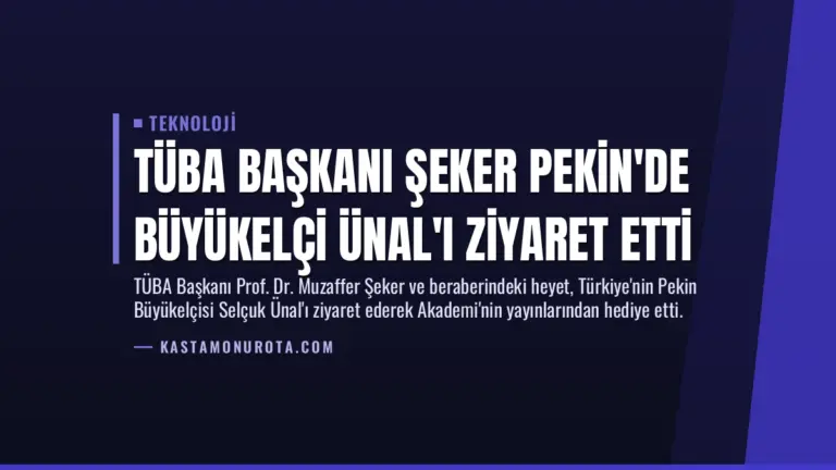 TÜBA Başkanı Şeker Pekin’de Büyükelçi Ünal’ı Ziyaret Etti
