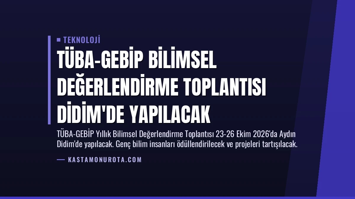 TÜBA-GEBİP Bilimsel Değerlendirme Toplantısı Didim’de Yapılacak