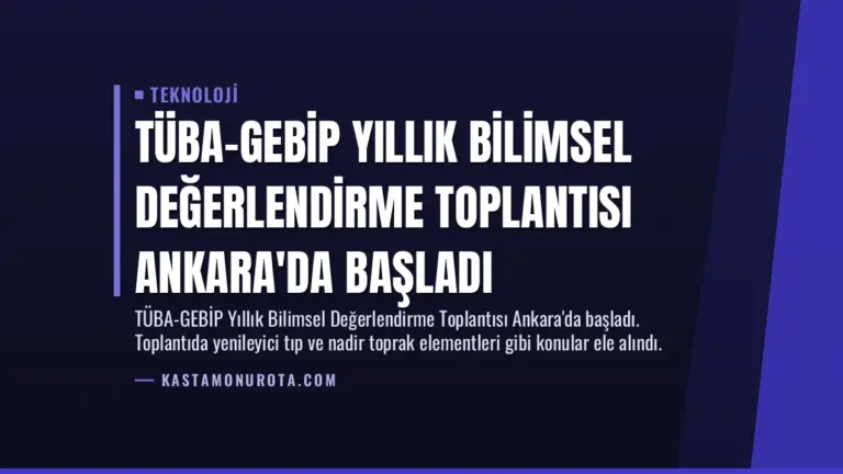 TÜBA-GEBİP Yıllık Bilimsel Değerlendirme Toplantısı Ankara’da Başladı