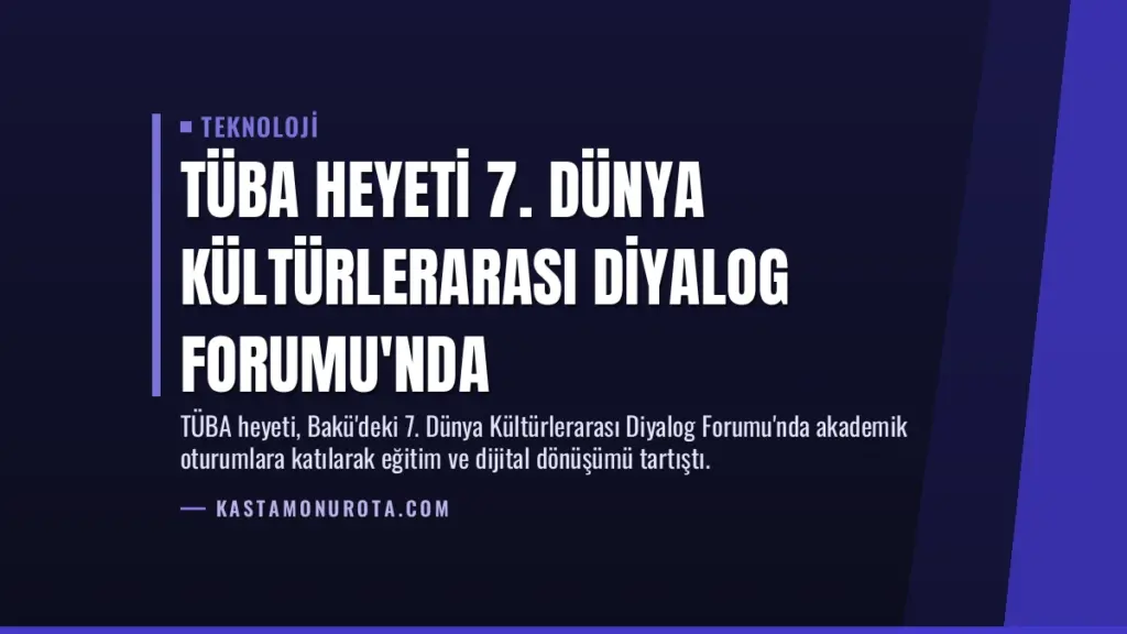 TÜBA Heyeti 7. Dünya Kültürlerarası Diyalog Forumu'nda