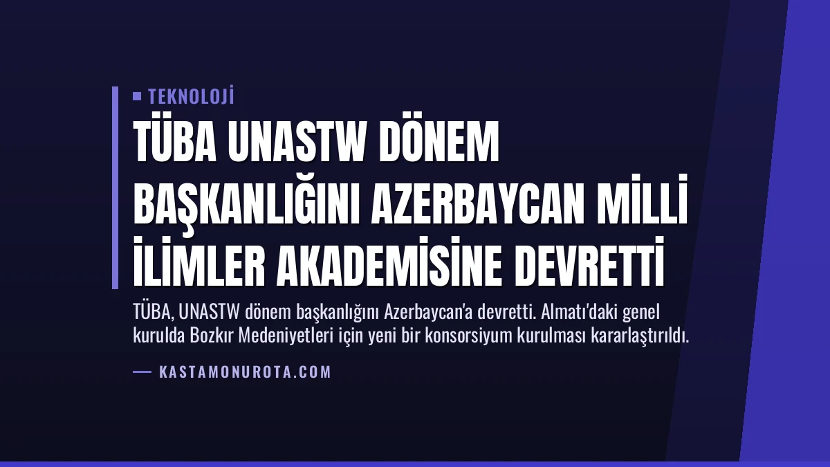 TÜBA UNASTW Dönem Başkanlığını Azerbaycan Milli İlimler Akademisine Devretti