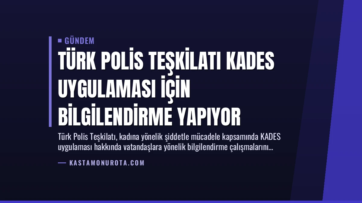 Türk Polis Teşkilatı KADES Uygulaması İçin Bilgilendirme Yapıyor