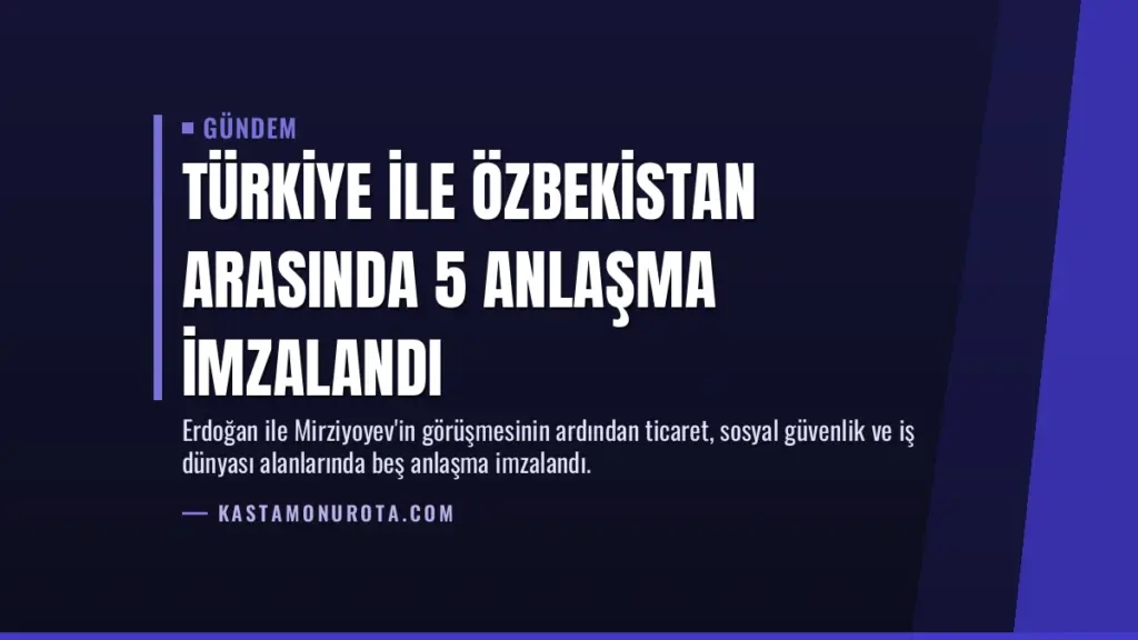 Türkiye ile Özbekistan arasında 5 anlaşma imzalandı