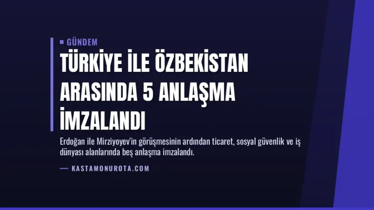 Türkiye ile Özbekistan arasında 5 anlaşma imzalandı