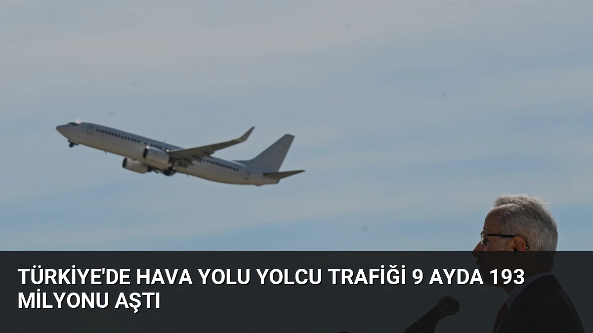 Türkiye’de Hava Yolu Yolcu Trafiği 9 Ayda 193 Milyonu Aştı