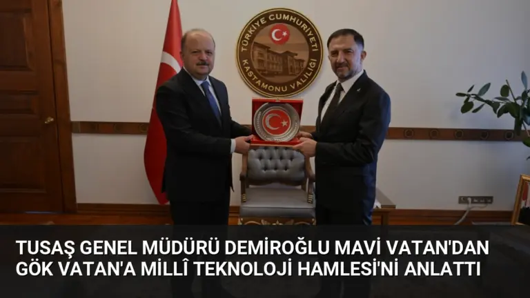 TUSAŞ Genel Müdürü Demiroğlu Mavi Vatan’dan Gök Vatan’a Millî Teknoloji Hamlesi’ni Anlattı