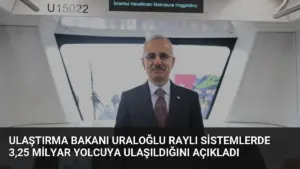 Ulaştırma Bakanı Uraloğlu Raylı Sistemlerde 3,25 Milyar Yolcuya Ulaşıldığını Açıkladı