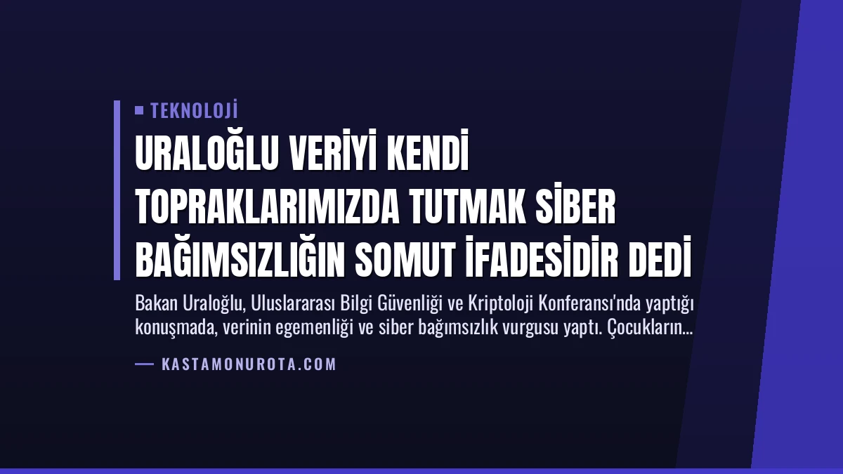 Uraloğlu Veriyi Kendi Topraklarımızda Tutmak Siber Bağımsızlığın Somut İfadesidir Dedi