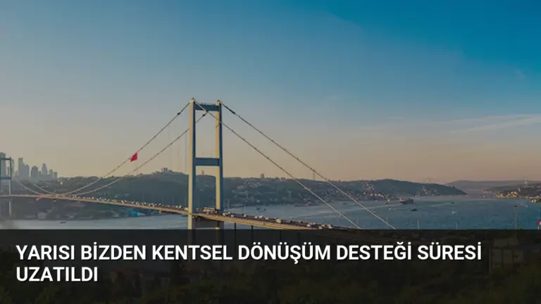 Yarısı Bizden Kentsel Dönüşüm Desteği Süresi Uzatıldı
