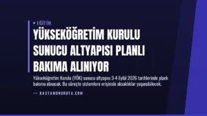 Yükseköğretim Kurulu Sunucu Altyapısı Planlı Bakıma Alınıyor